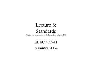 Lecture 8: Standards Adapted from a presentation by Dr. Thomas Jerse in Spring 2003