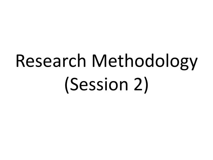 research methodology session 2