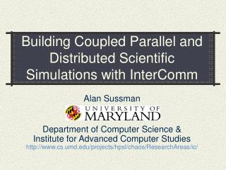 Building Coupled Parallel and Distributed Scientific Simulations with InterComm