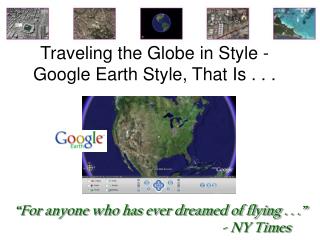 Traveling the Globe in Style - Google Earth Style, That Is . . .
