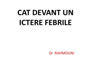 cat devant un ictere febrile