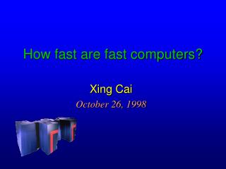 How fast are fast computers?