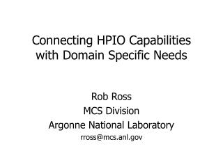 Connecting HPIO Capabilities with Domain Specific Needs