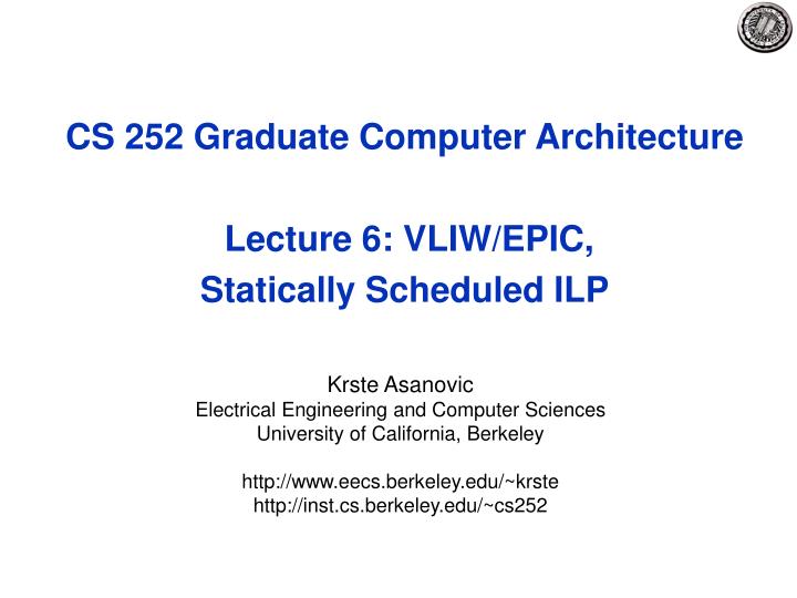 cs 252 graduate computer architecture lecture 6 vliw epic statically scheduled ilp