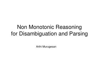 Non Monotonic Reasoning for Disambiguation and Parsing