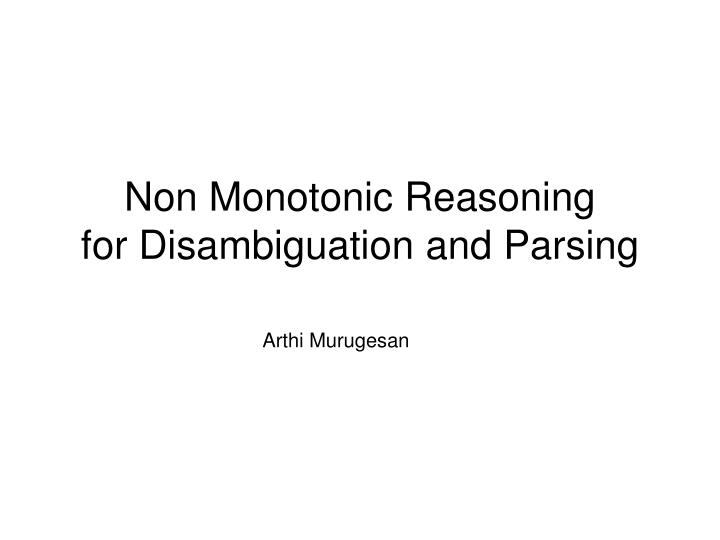 non monotonic reasoning for disambiguation and parsing