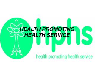 HEALTH PROMOTING HEALTH SERVICE