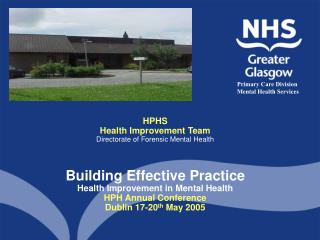 HPHS Health Improvement Team Directorate of Forensic Mental Health Building Effective Practice