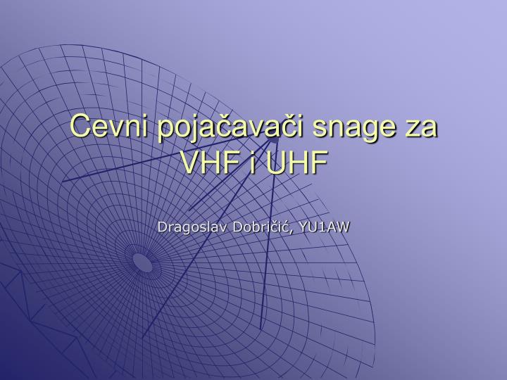 cevni poja ava i snage za vhf i uhf