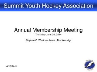 Annual Membership Meeting Thursday June 26, 2014 Stephen C. West Ice Arena - Breckenridge