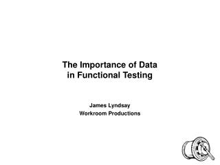 The Importance of Data in Functional Testing