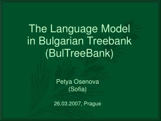 The Language Model in Bulgarian Treebank (BulTreeBank)