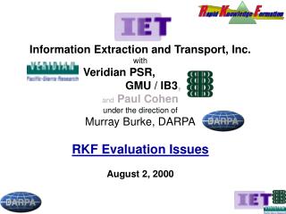 Information Extraction and Transport, Inc. with Veridian PSR,		 	GMU / IB3 , and Paul Cohen