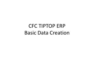 CFC TIPTOP ERP Basic Data Creation