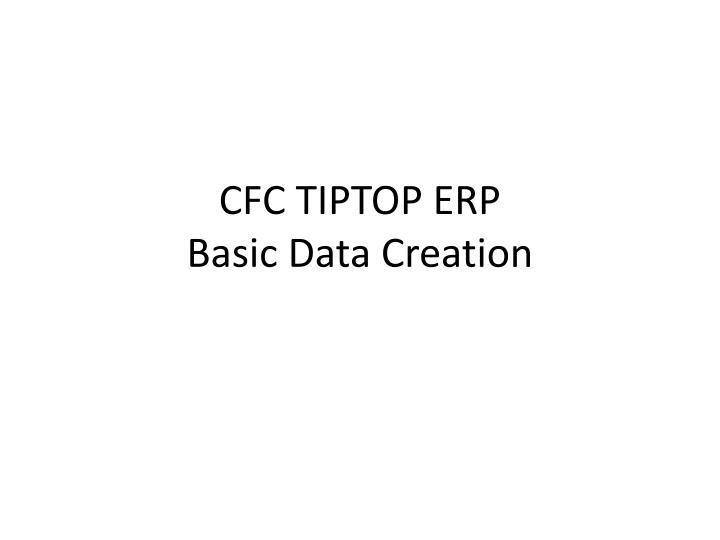 cfc tiptop erp basic data creation