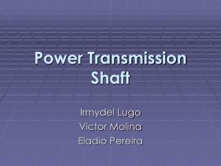 Power Transmission Shaft