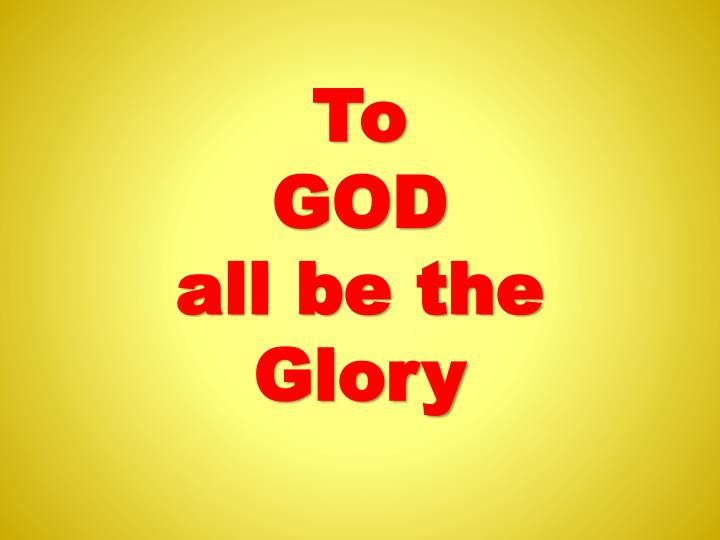 to god all be the glory