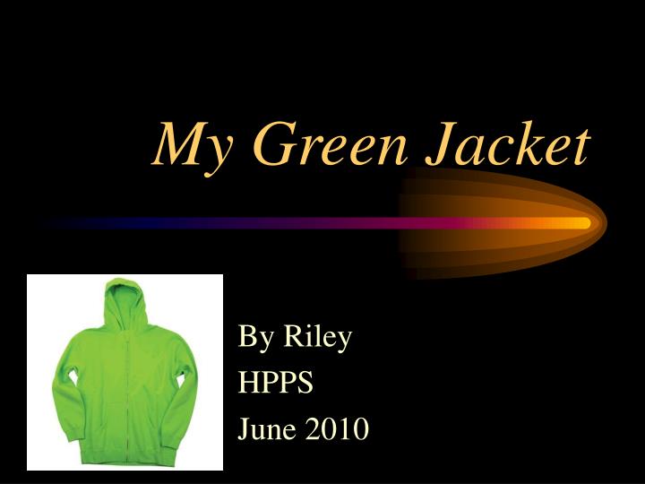 my green jacket