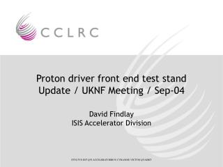 Proton driver front end test stand Update / UKNF Meeting / Sep-04