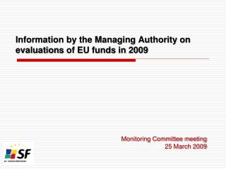 Information by the Managing Authority on evaluation s of EU funds in 2009