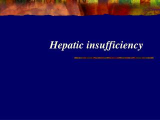 Hepatic insufficiency