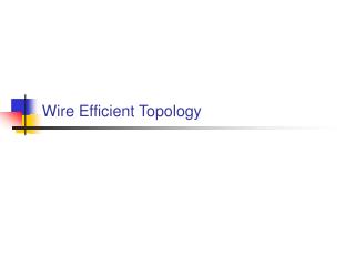 Wire Efficient Topology