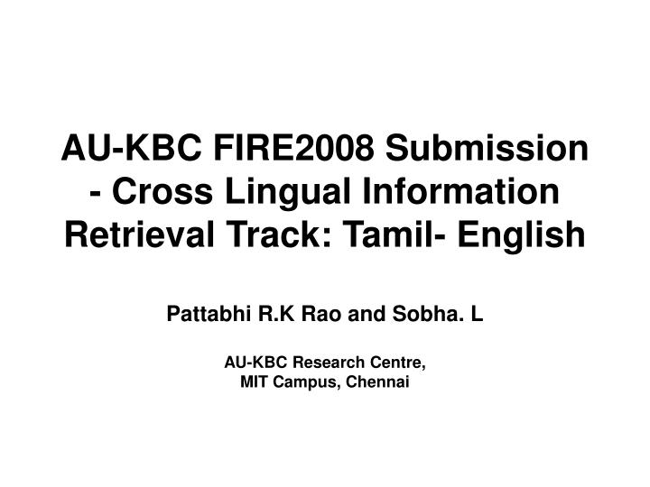 au kbc fire2008 submission cross lingual information retrieval track tamil english