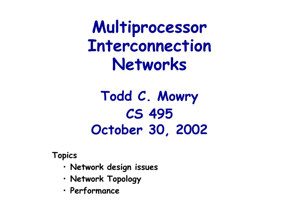 PPT - Multiprocessor Interconnection Networks Todd C. Mowry CS 495 ...