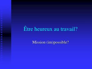 tre heureux au travail