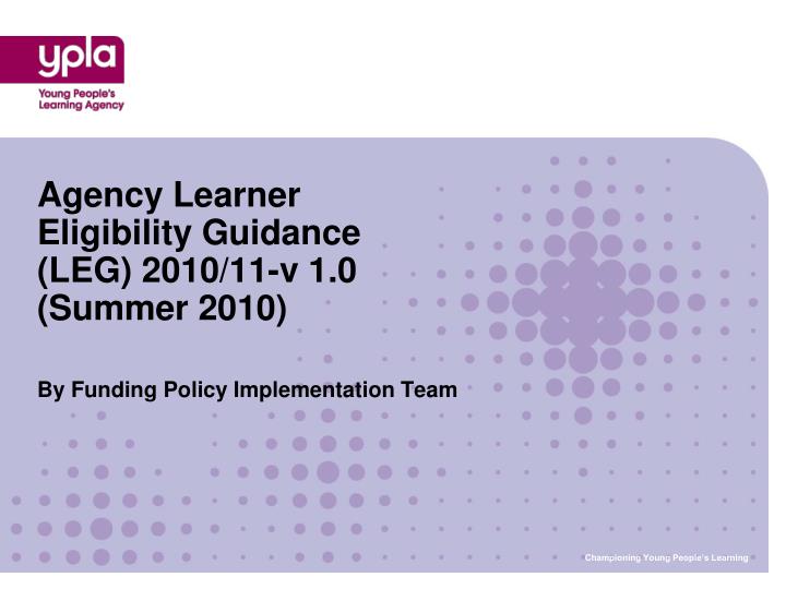 agency learner eligibility guidance leg 2010 11 v 1 0 summer 2010
