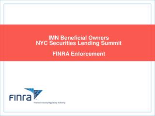 IMN Beneficial Owners NYC Securities Lending Summit FINRA Enforcement