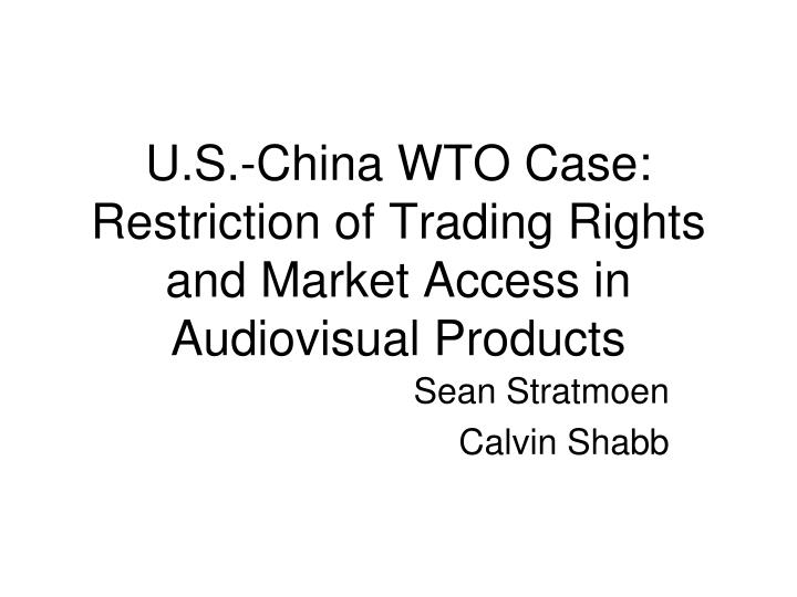 u s china wto case restriction of trading rights and market access in audiovisual products