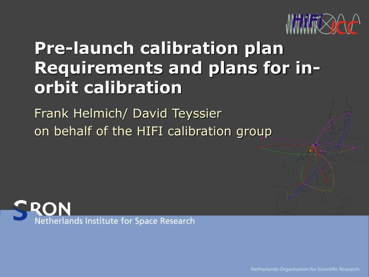 pre launch calibration plan requirements and plans for in orbit calibration