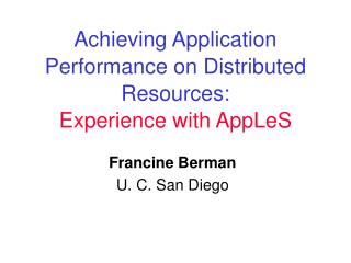 Achieving Application Performance on Distributed Resources: Experience with AppLeS