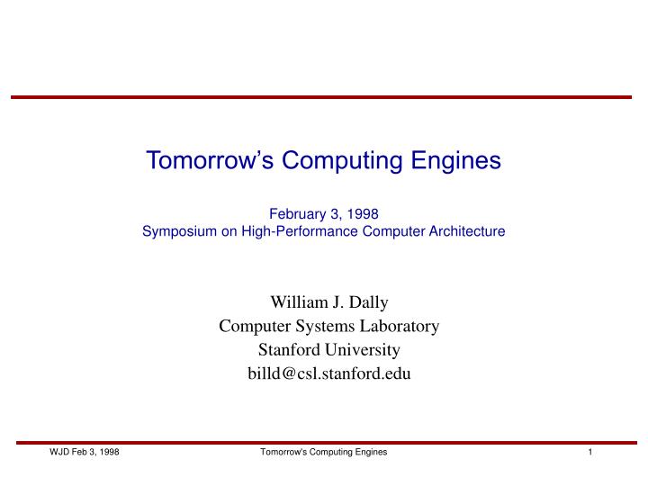 tomorrow s computing engines february 3 1998 symposium on high performance computer architecture