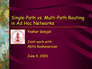 Yashar Ganjali Joint work with: Abtin Keshavarzian June 4, 2003