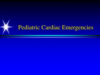 Pediatric Cardiac Emergencies