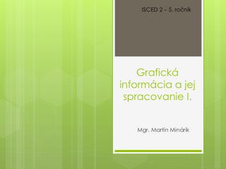 grafick inform cia a jej spracovanie i