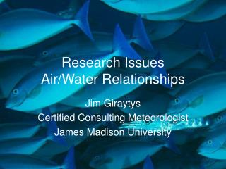 Research Issues Air/Water Relationships