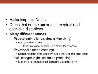 Hallucinogenic Drugs Drugs that create unusual perceptual and cognitive distortions