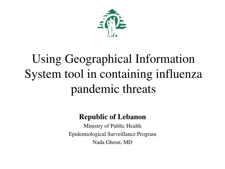 using geographical information system tool in containing influenza pandemic threats