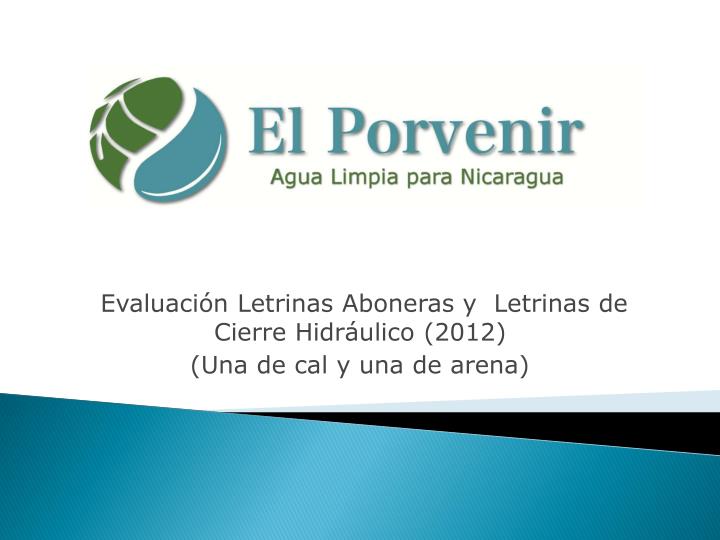 evaluaci n letrinas aboneras y letrinas de cierre hidr ulico 2012 una de cal y una de arena