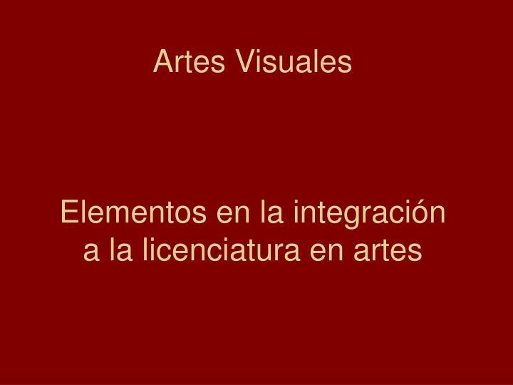 artes visuales elementos en la integraci n a la licenciatura en artes