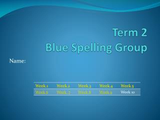 Term 2 Blue Spelling Group