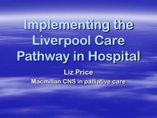 Implementing the Liverpool Care Pathway in Hospital