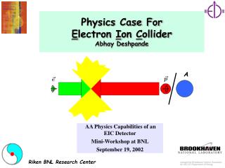 Physics Case For E lectron I on C ollider Abhay Deshpande