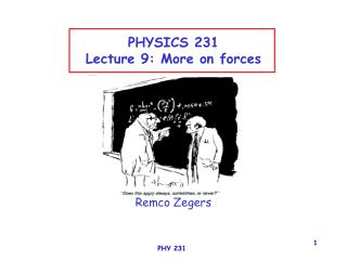 PHYSICS 231 Lecture 9: More on forces