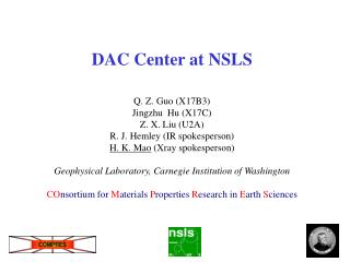 DAC Center at NSLS Q. Z. Guo (X17B3) Jingzhu Hu (X17C) Z. X. Liu (U2A)