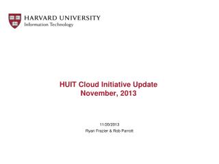 HUIT Cloud Initiative Update November, 2013