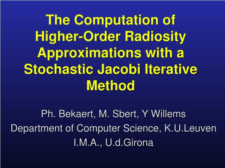 the computation of higher order radiosity approximations with a stochastic jacobi iterative method